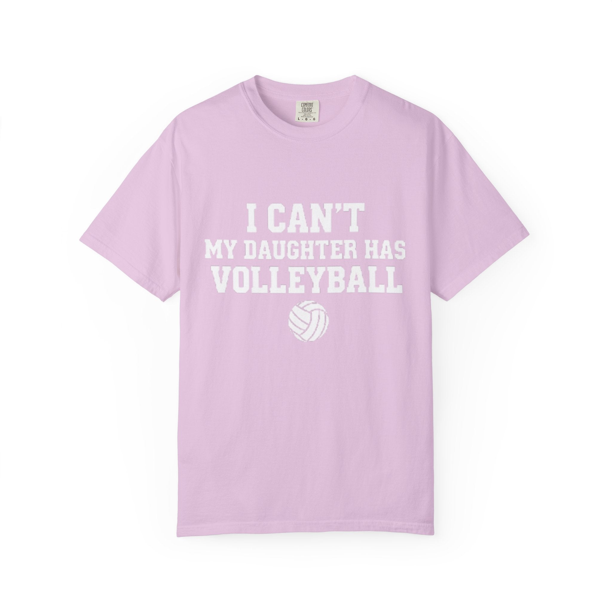 I Can't — My Daughter Has Volleyball T-Shirt