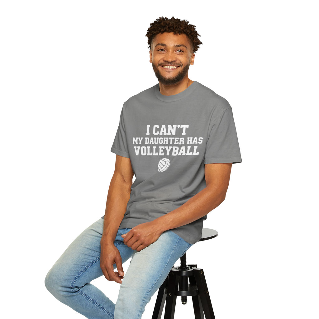 I Can't — My Daughter Has Volleyball T-Shirt