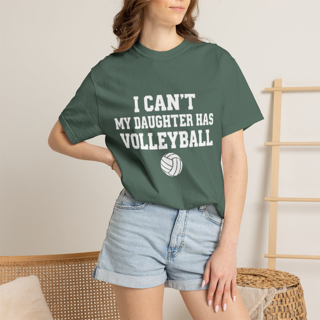 I Can't — My Daughter Has Volleyball T-Shirt
