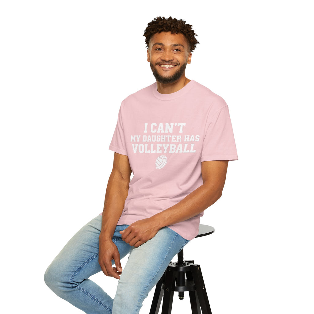 I Can't — My Daughter Has Volleyball T-Shirt