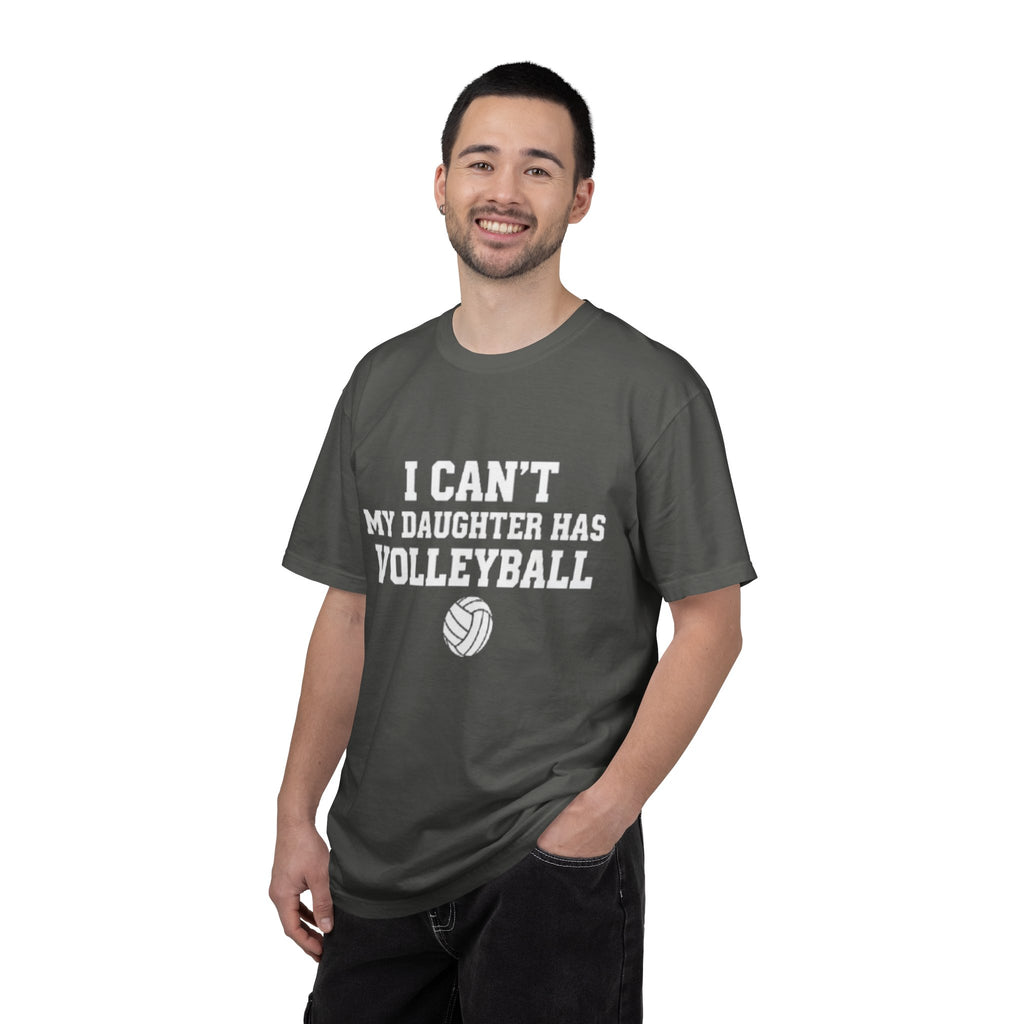 I Can't — My Daughter Has Volleyball T-Shirt