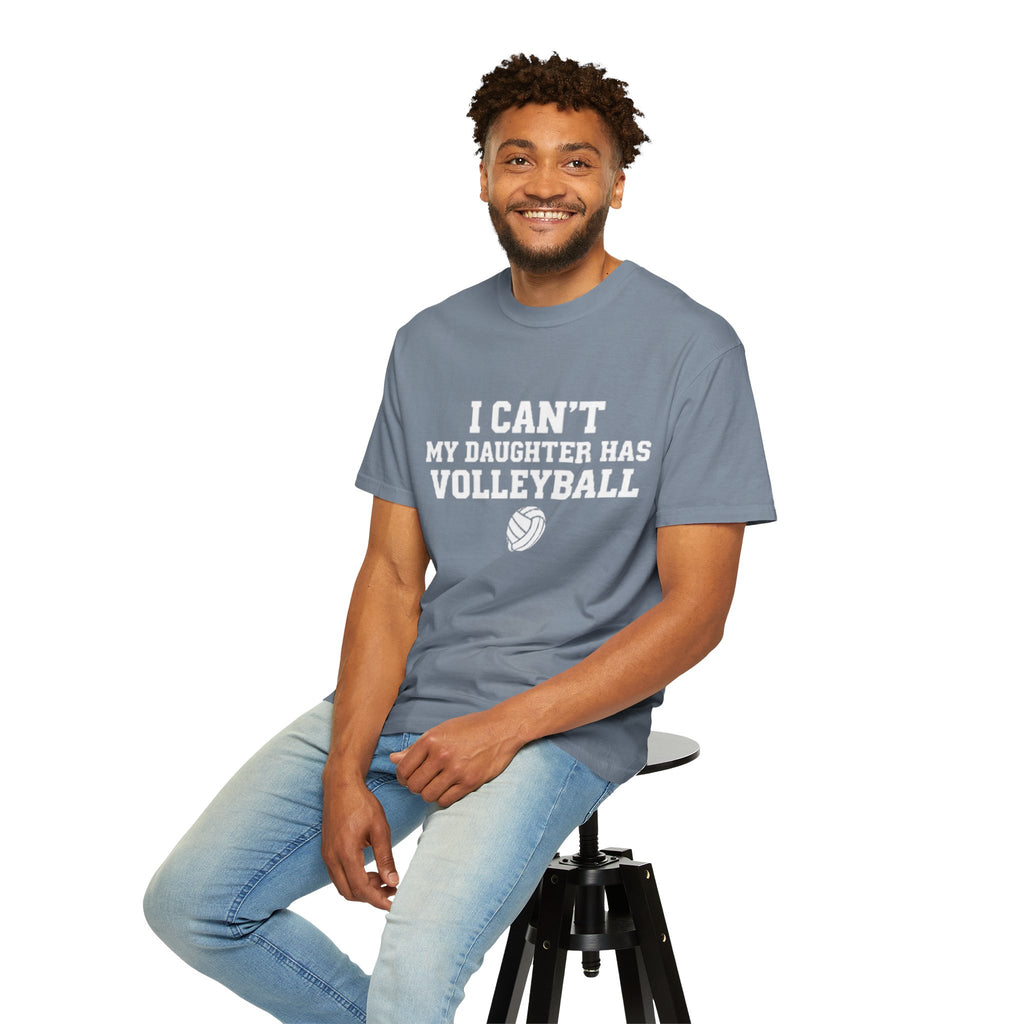 I Can't — My Daughter Has Volleyball T-Shirt