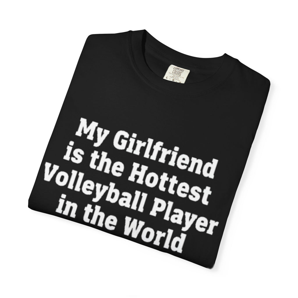Volleyball Girlfriend T-Shirt — “My Girlfriend is the Hottest Volleyball Player in the World”
