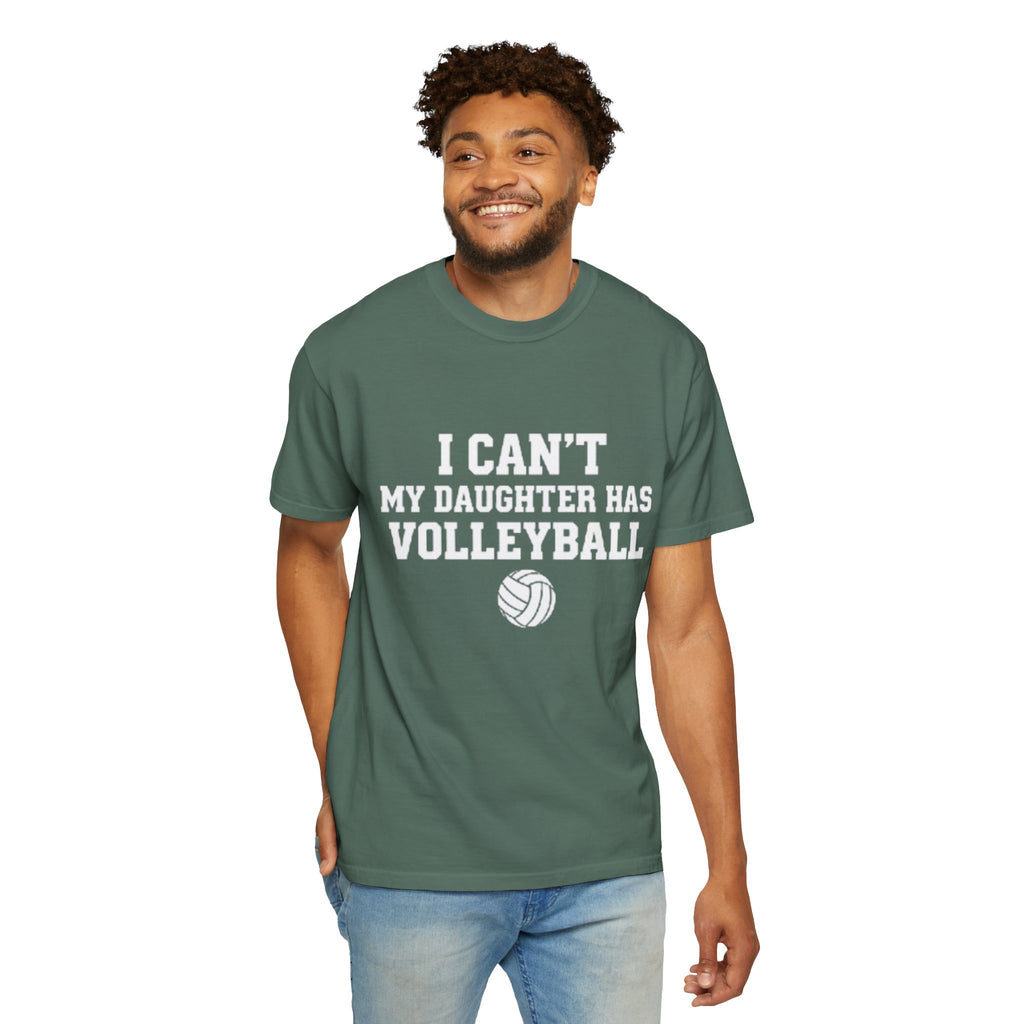 I Can't — My Daughter Has Volleyball T-Shirt