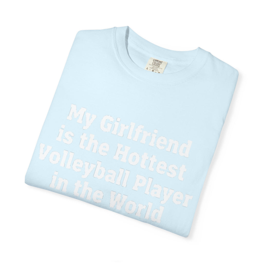 Volleyball Girlfriend T-Shirt — “My Girlfriend is the Hottest Volleyball Player in the World”