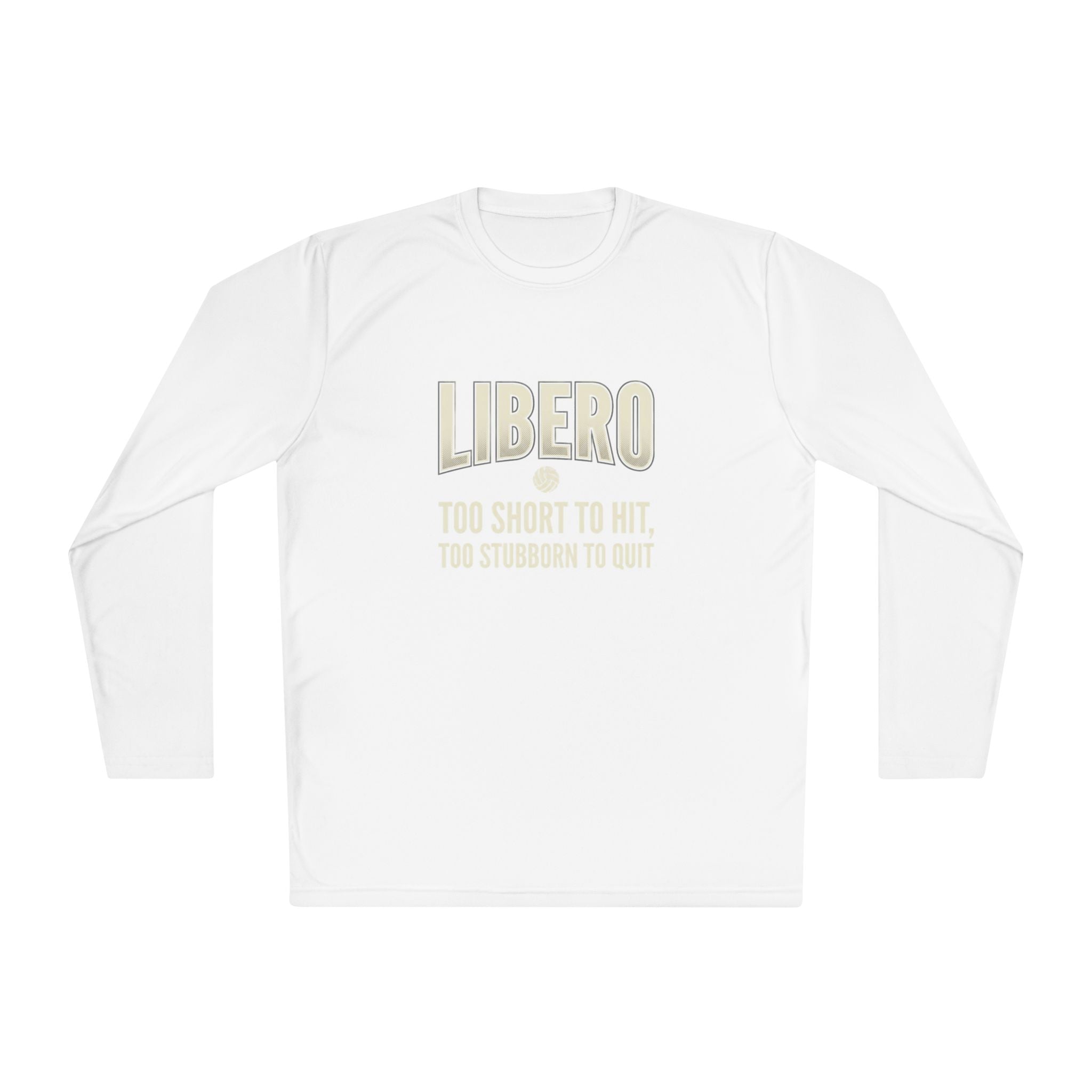 Libero Volleyball Long Sleeve Tee – "Too Short to Hit, Too Stubborn to Quit"
