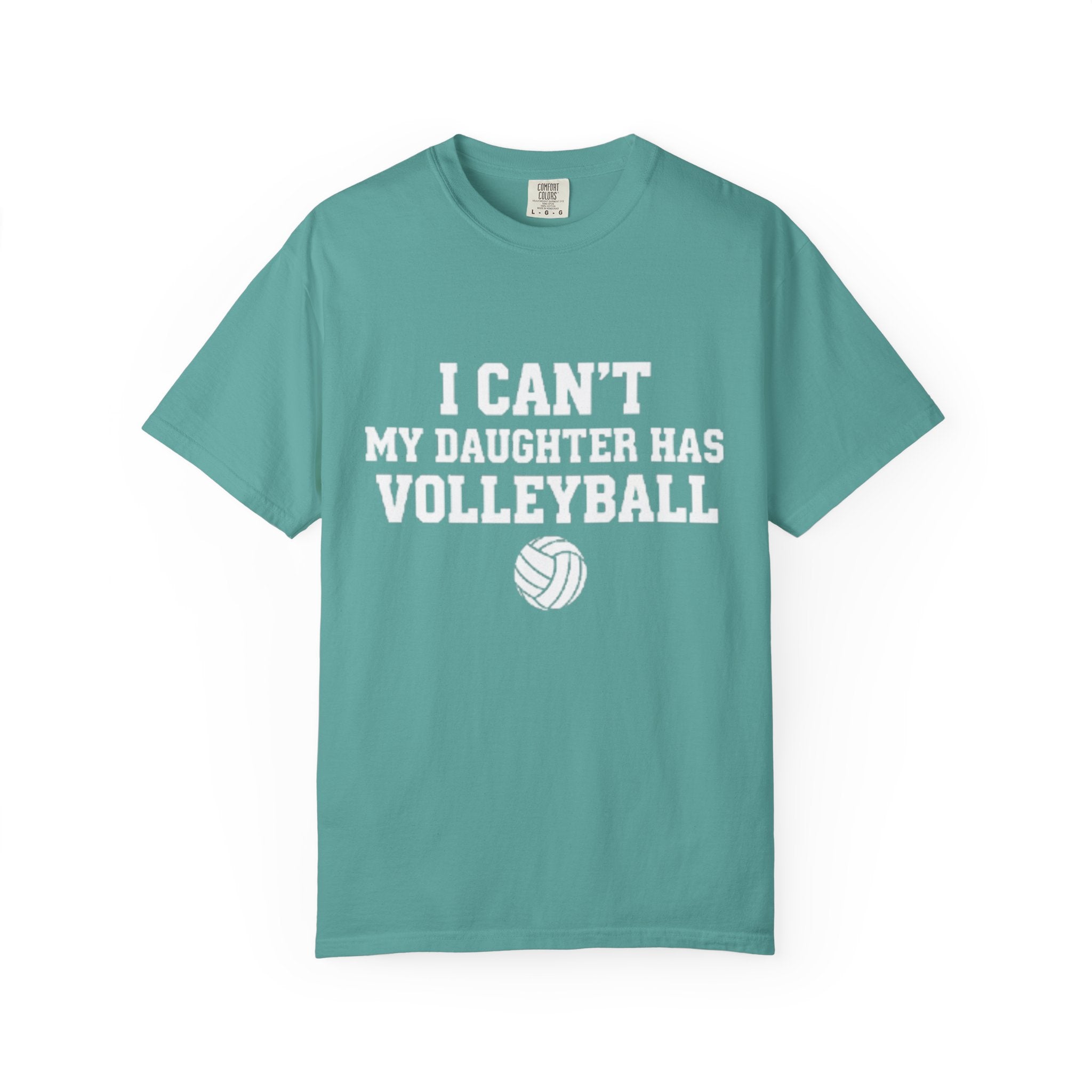 I Can't — My Daughter Has Volleyball T-Shirt