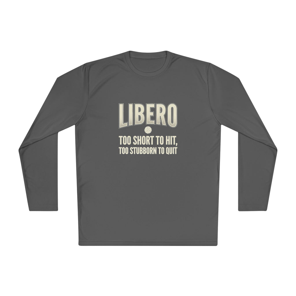 Libero Volleyball Long Sleeve Tee – "Too Short to Hit, Too Stubborn to Quit"