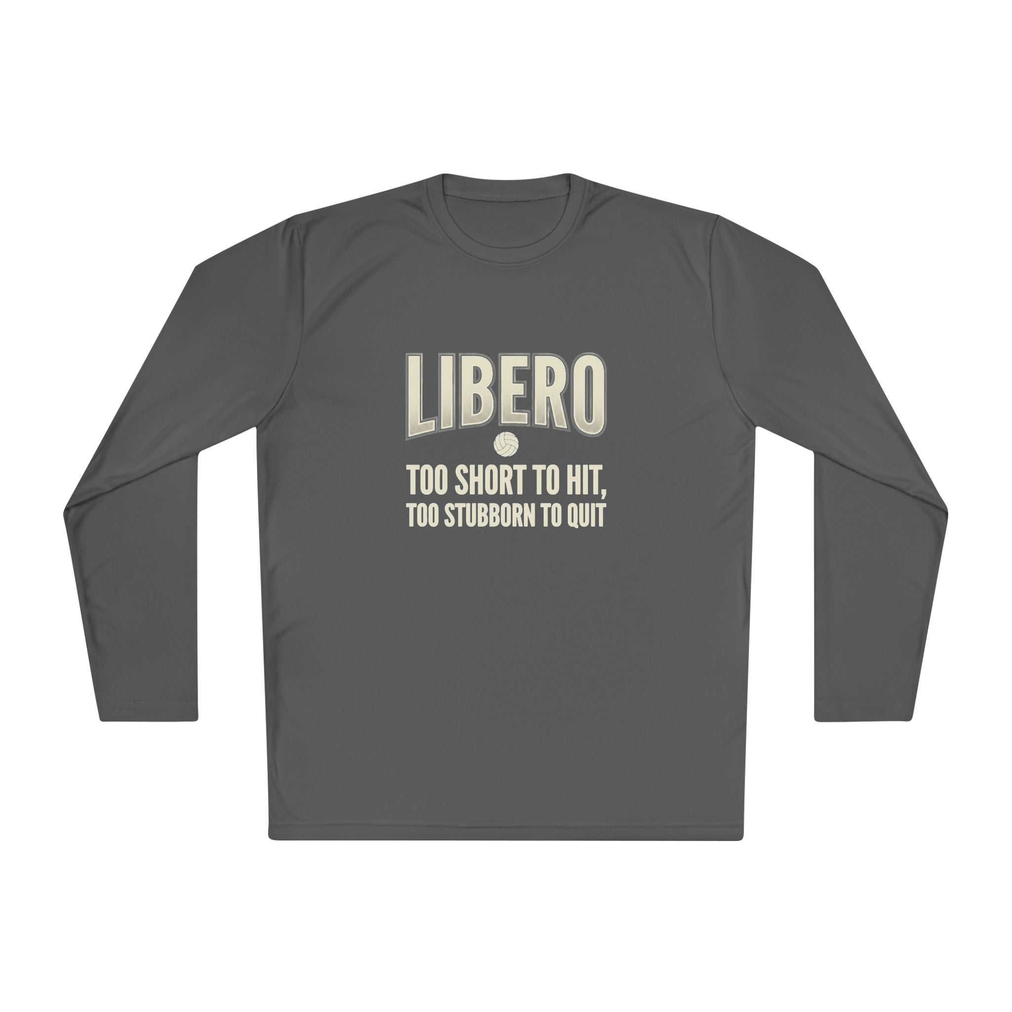 Libero Volleyball Long Sleeve Tee – "Too Short to Hit, Too Stubborn to Quit"