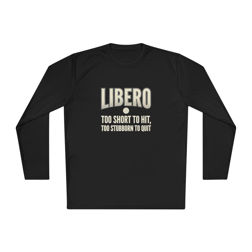 Libero Volleyball Long Sleeve Tee – "Too Short to Hit, Too Stubborn to Quit"