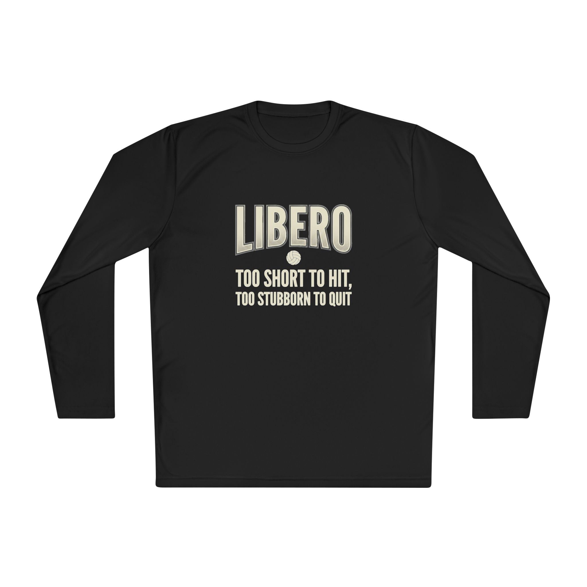Libero Volleyball Long Sleeve Tee – "Too Short to Hit, Too Stubborn to Quit"