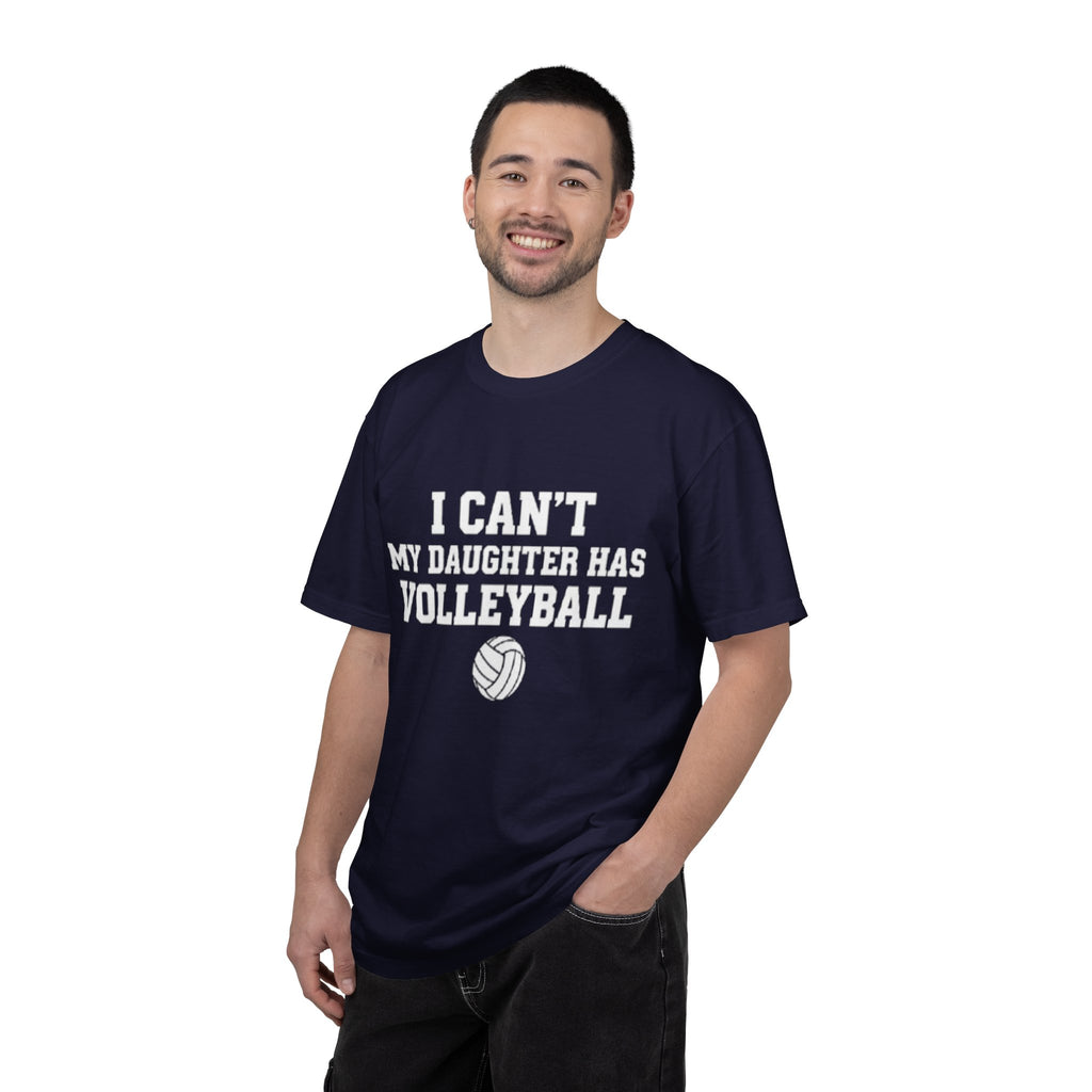 I Can't — My Daughter Has Volleyball T-Shirt