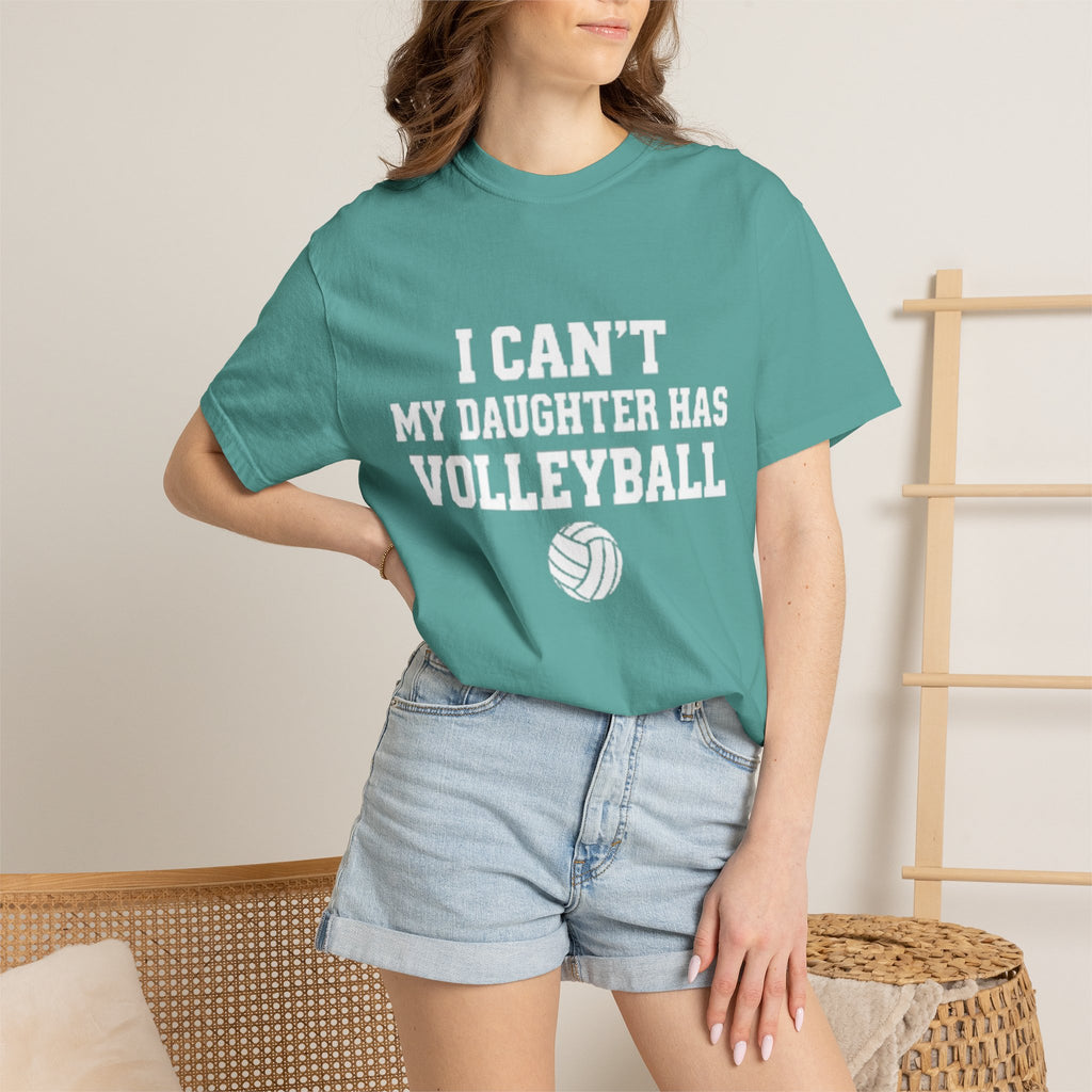 I Can't — My Daughter Has Volleyball T-Shirt