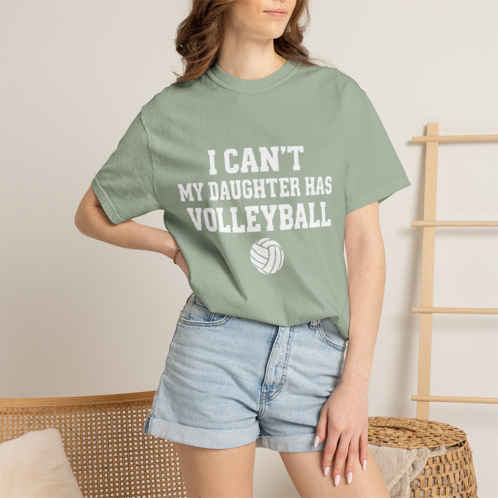 I Can't — My Daughter Has Volleyball T-Shirt