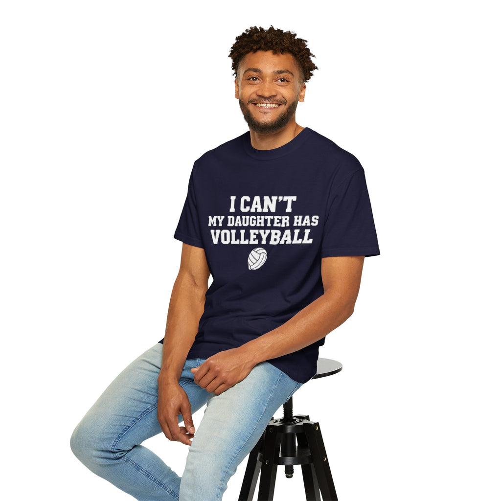 I Can't — My Daughter Has Volleyball T-Shirt