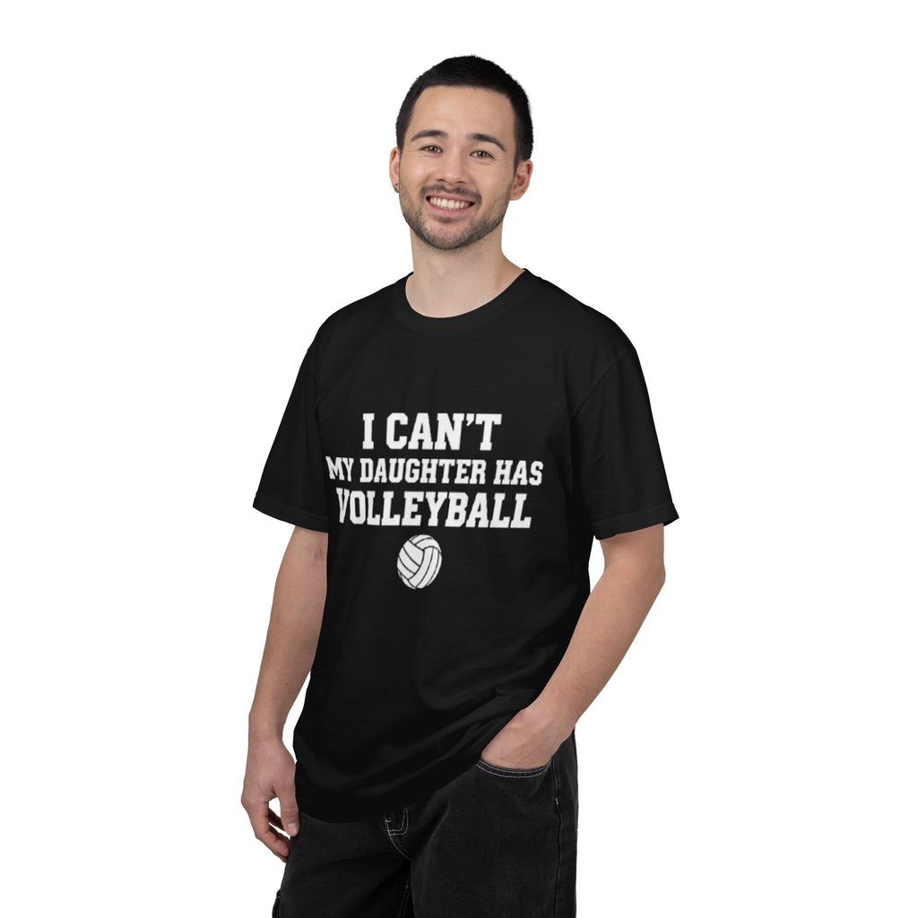 I Can't — My Daughter Has Volleyball T-Shirt