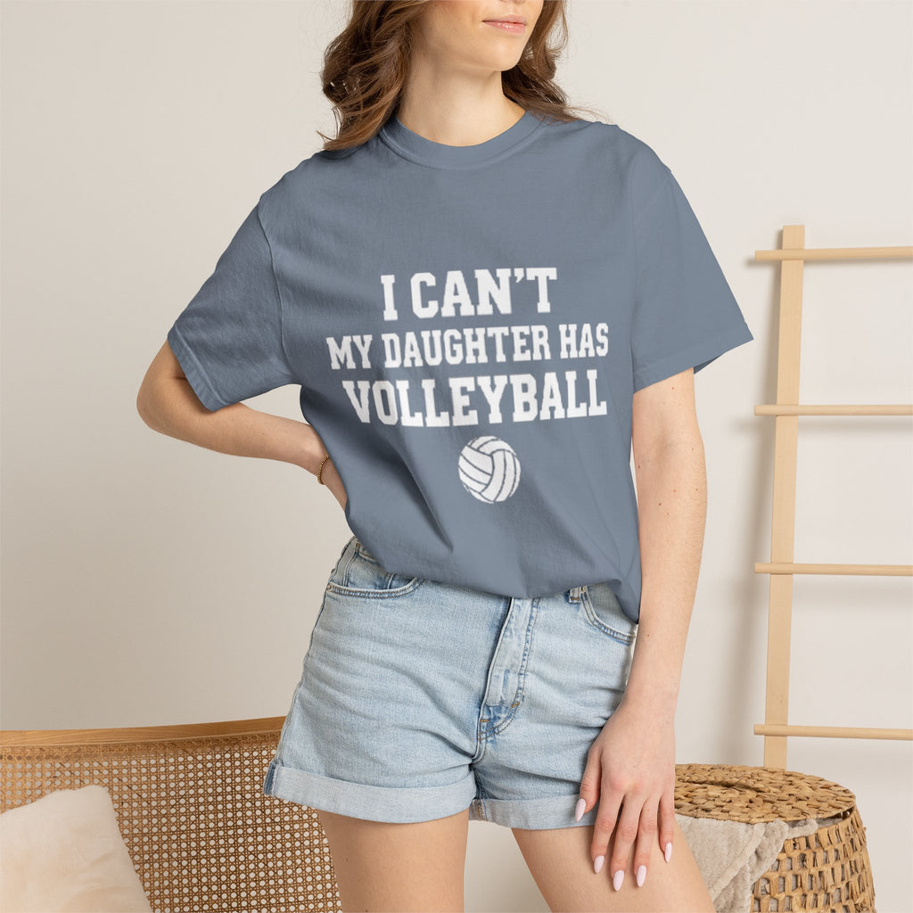 I Can't — My Daughter Has Volleyball T-Shirt