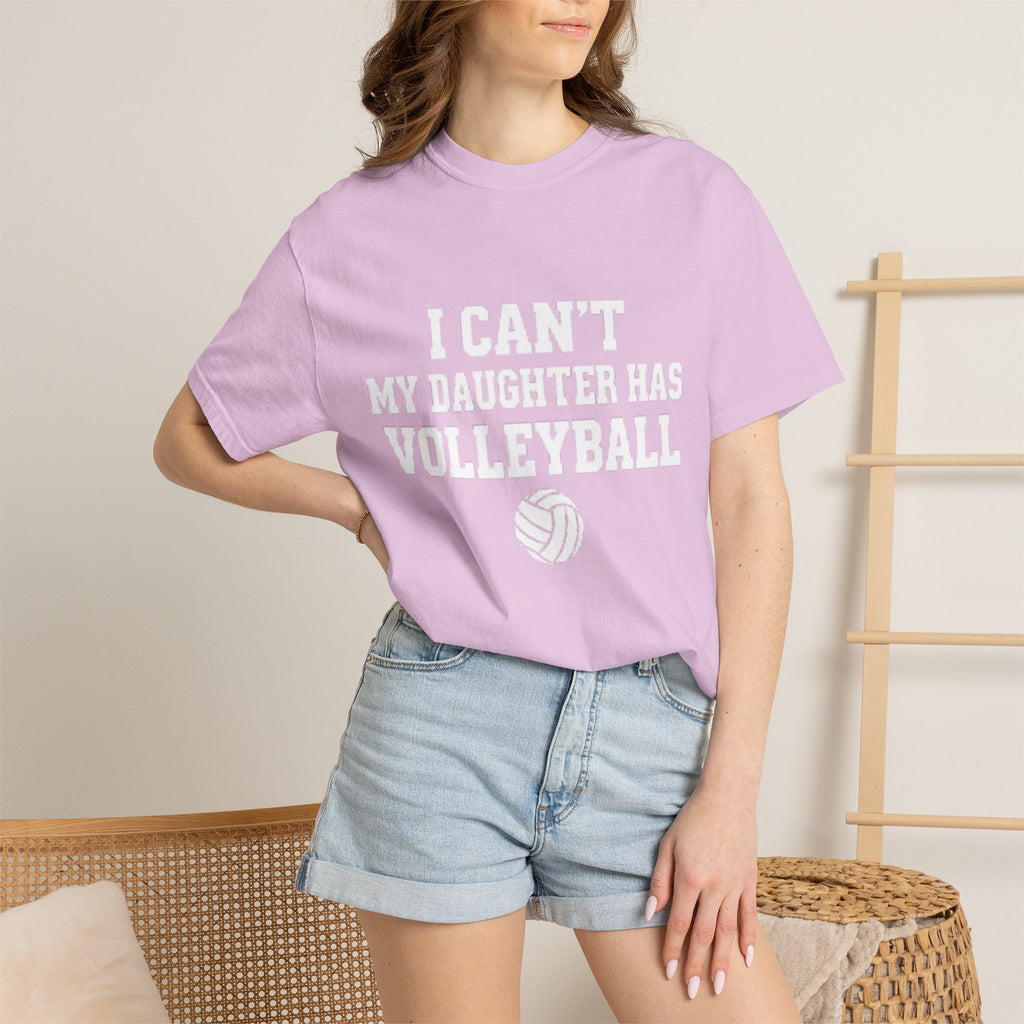 I Can't — My Daughter Has Volleyball T-Shirt