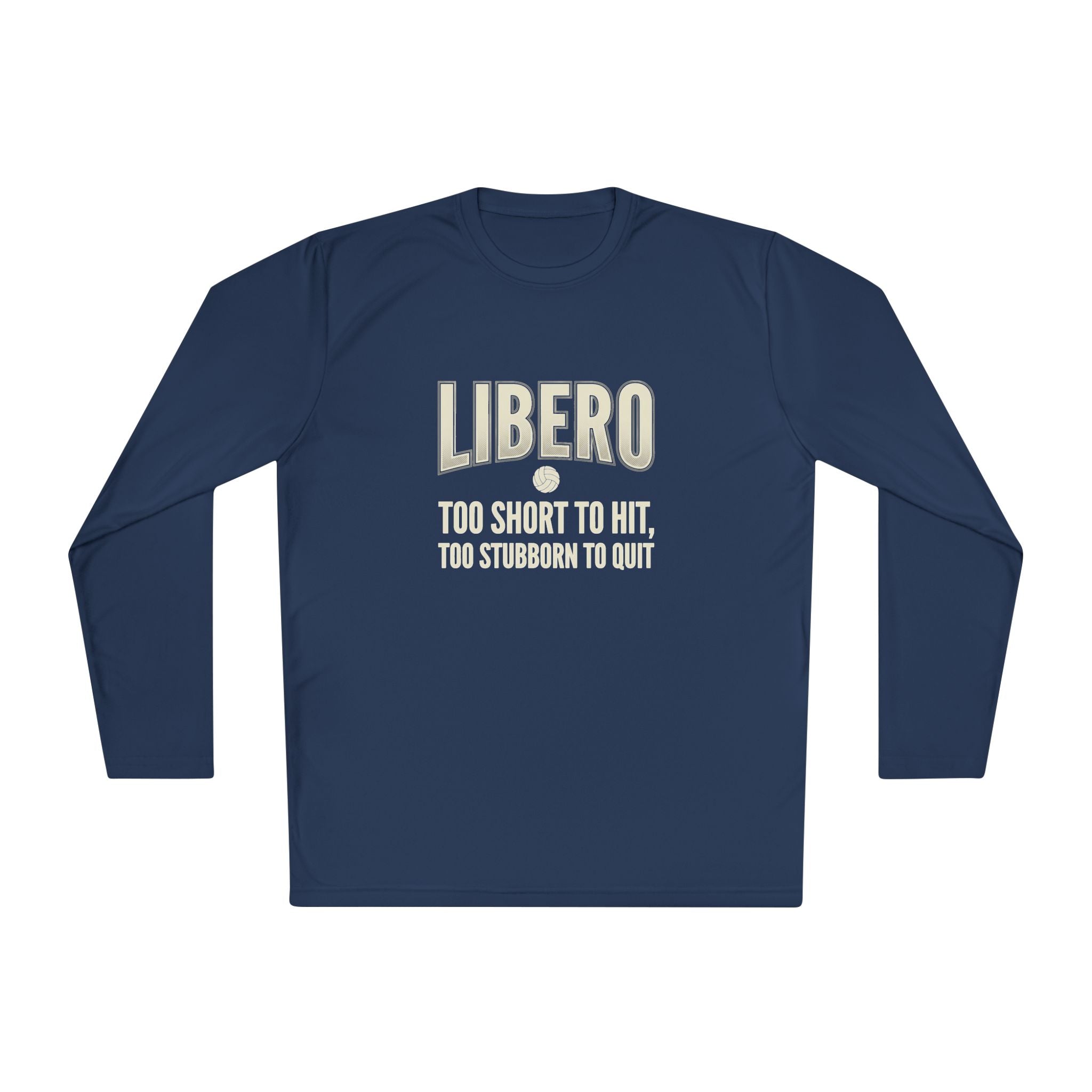 Libero Volleyball Long Sleeve Tee – "Too Short to Hit, Too Stubborn to Quit"