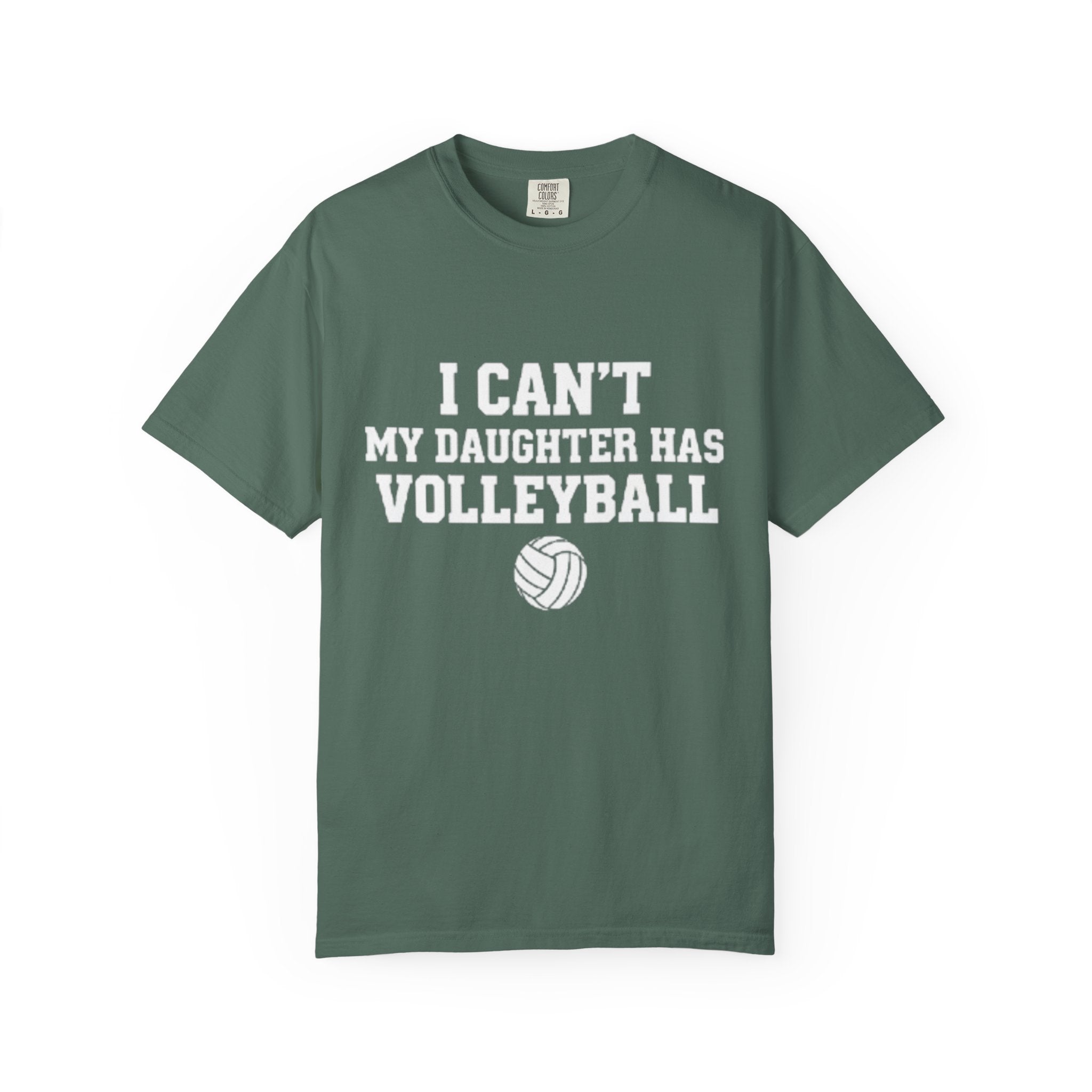 I Can't — My Daughter Has Volleyball T-Shirt