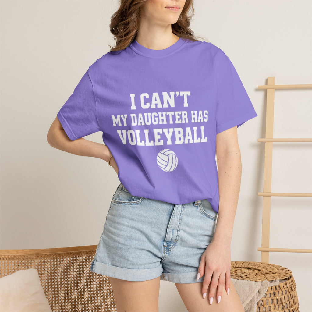 I Can't — My Daughter Has Volleyball T-Shirt