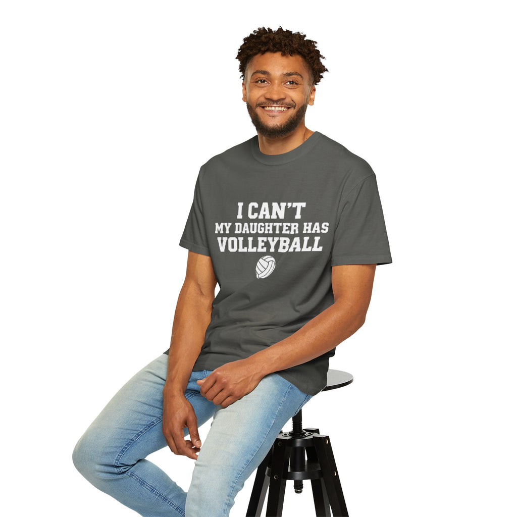 I Can't — My Daughter Has Volleyball T-Shirt