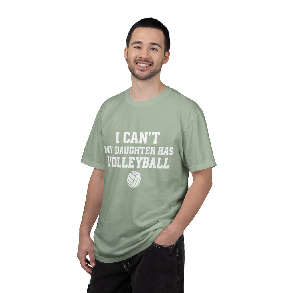 I Can't — My Daughter Has Volleyball T-Shirt