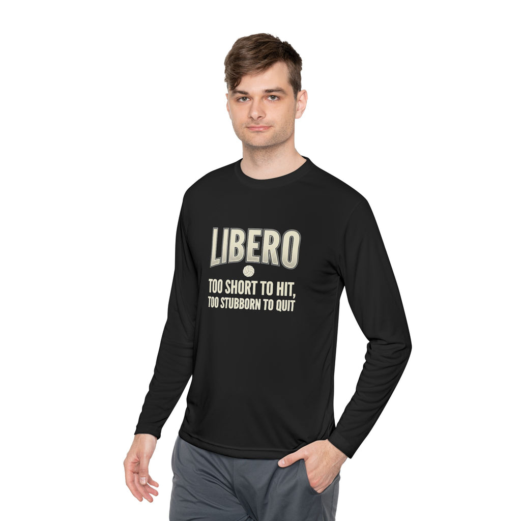 Libero Volleyball Long Sleeve Tee – "Too Short to Hit, Too Stubborn to Quit"