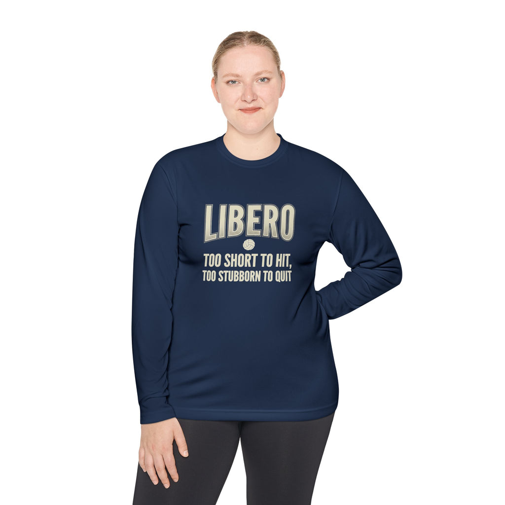 Libero Volleyball Long Sleeve Tee – "Too Short to Hit, Too Stubborn to Quit"