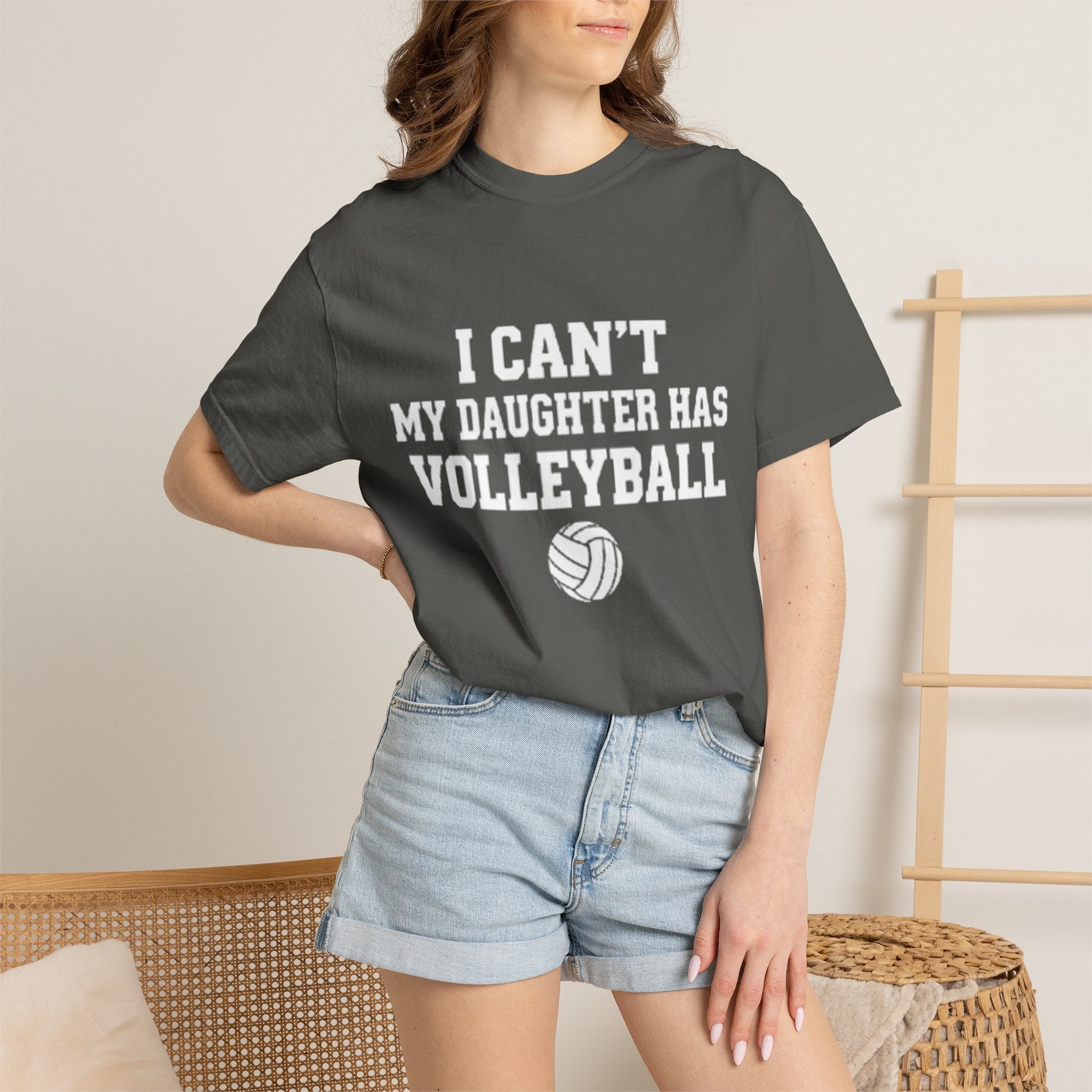 I Can't — My Daughter Has Volleyball T-Shirt